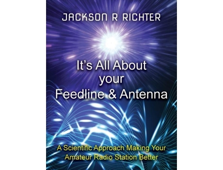 Livro Its All About Your Feedline And Antenna De Richter, Jackson Et Al. (inglês)
