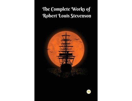 Livro The Complete Works of Robert Louis Stevenson Masterpieces and More de Robert Louis Stevenson (Inglês - Capa Dura)