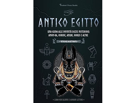 Livro Antico Egitto Una guida alle divinità egizie misteriose Amon-Ra, Osiride, Anubi, Horus e altre de Student Press Books e Toby Oxford (Italiano)