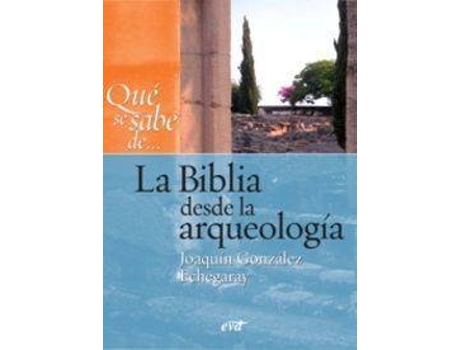 Livro Que Se Sabe De... Biblia Desde Arqueologia de Joaquin Gonzalez Echegaray