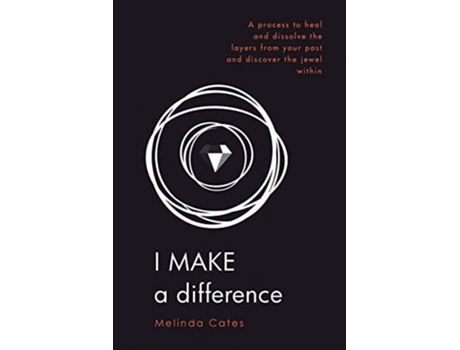 Livro I Make A Difference A Process To Heal And Dissolve The Layers From Your Past And Discover The Jewel Within De Melinda Cates (inglês)
