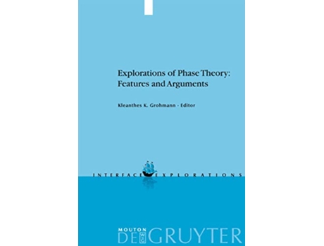 Livro Explorations of Phase Theory Features and Arguments Interface Explorations 18 de Kleanthes K Grohmann (Inglês - Capa Dura)