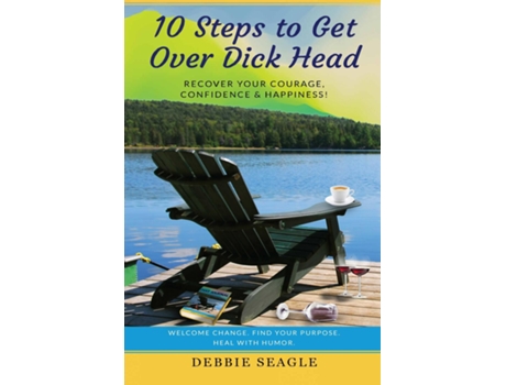 Livro 10 Steps to Get Over Dick Head Recover Your Courage, Confidence amp Happiness! de Seagle (Inglês)