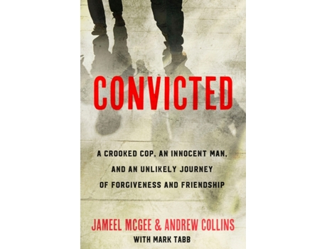 Livro convicted: a crooked cop, an innocent man, and an unlikely journey of forgivenness and friendship de jameel mcgee (inglês)