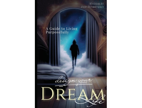 Livro Design Your Dream Life A Guide to Living Purposefully de Dan Desmarques (Inglês)