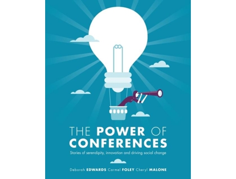 Livro The Power Of Conferences Stories Of Serendipity, Innovation And Driving Social Change De Deborah Edwards (inglês)