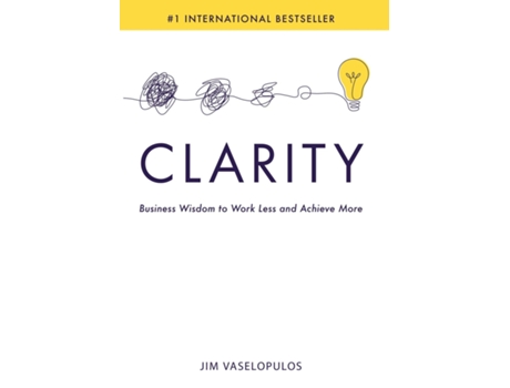 Livro Clarity Business Wisdom to Work Less and Achieve More de Jim Vaselopulos (Inglês)