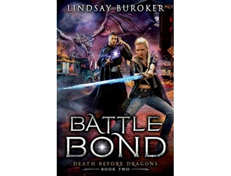 Livro Battle Bond An Urban Fantasy Dragon Series Death Before Dragons de Lindsay Buroker (Inglês)