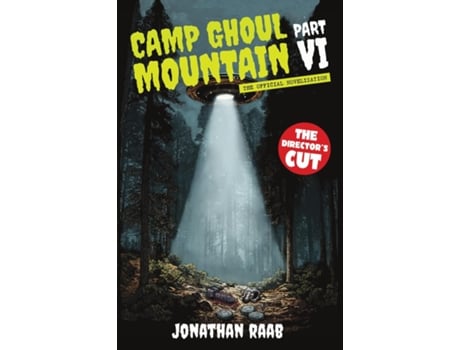 Livro Camp Ghoul Mountain Part VI The Official Novelization - The Directors Cut de Jonathan Raab (Inglês)