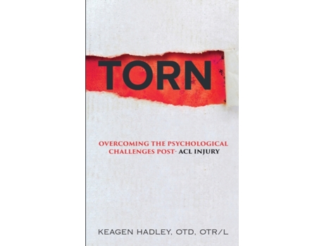 Livro Torn: Overcoming the Psychological Challenges Post-ACL Injury Keagen Hadley, Keagen Hadley (Inglês)