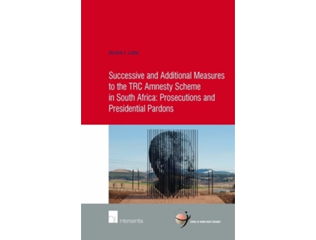 Livro Successive and Additional Measures to the TRC Amnesty Scheme in South Africa de Hendrik Lubbe (Inglês)