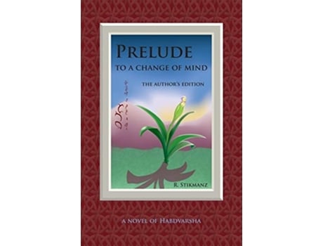 Livro Prelude to a Change of Mind, the Authors Edition a Novel of Habdvarsha de Robert Stikmanz (Inglês)
