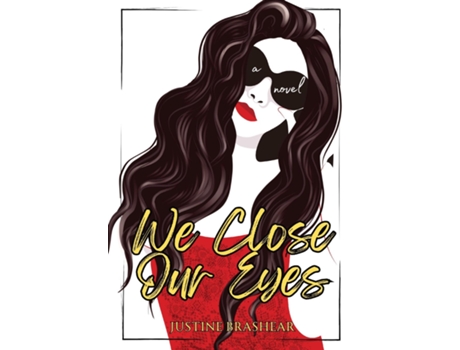 Livro We Close Our Eyes de Justine Brashear (Inglês)