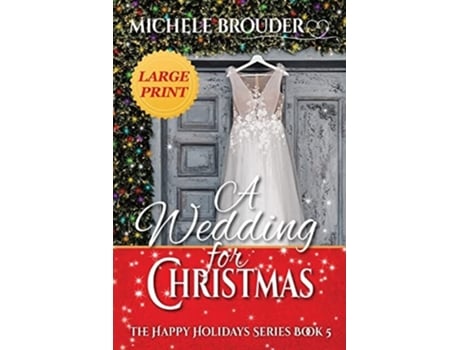Livro A Wedding For Christmas Large Print De Michele Brouder (inglês)