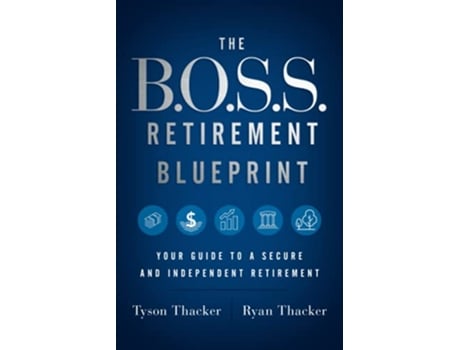 Livro The BOSS Retirement Blueprint Your Guide to a Secure and Independent Retirement de Ryan Thacker Tyson Thacker (Inglês)