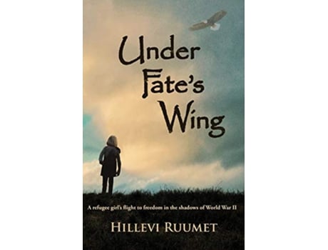 Livro Under Fates Wing A Refugee Girls Flight to Freedom in the Shadows of World War II de Hillevi Ruumet (Inglês)