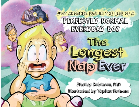 Livro The Longest Nap Ever Just Another Day In The Life Of A Perfectly Normal Everyday Boy De Robinson, Shelley Et Al. (inglês)