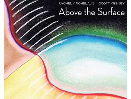 Livro Above the Surface de Rachel Archelaus e Scott Keeney (Inglês - Capa Dura)