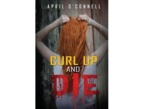 Livro Curl Up and Die de April OConnell (Inglês)