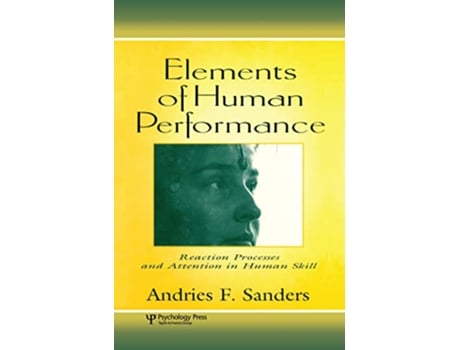 Livro Elements of Human Performance Reaction Processes and Attention in Human Skill de Andries F Sanders Andries Sanders (Inglês)