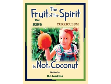 Livro The Fruit of the Spirit is Not a Coconut Curriculum de Bj Jenkins (Inglês)