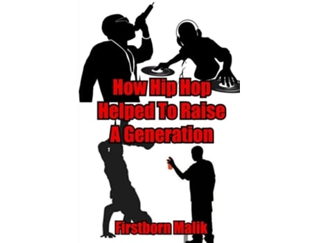 Livro How Hip Hop Helped To Raise A Generation De Firstborn Malik (inglês)
