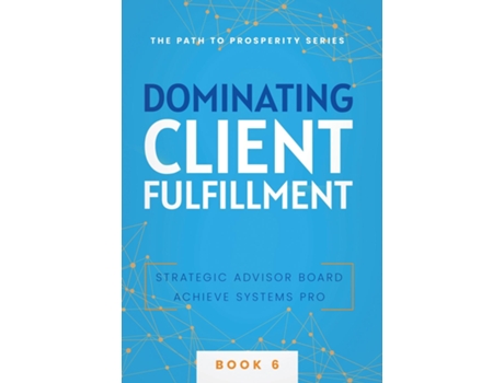 Livro Dominating Client Fulfillment de Achieve Systems Pro (Inglês)