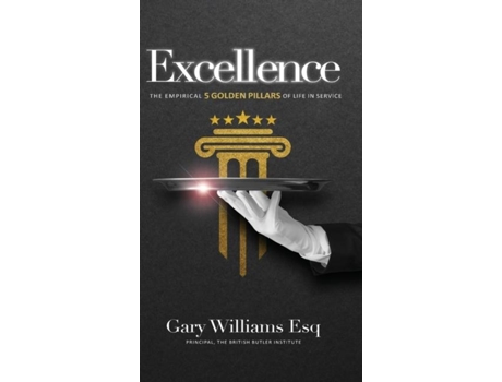 Livro Excellence The Empirical 5 Golden Pillars Of Life In Service De Gary Williams (inglês)
