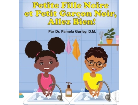 Livro Petite Fille Noire Et Petit Garçon Noir, Allez Bien! De Dr Pamela Gurley (inglês)