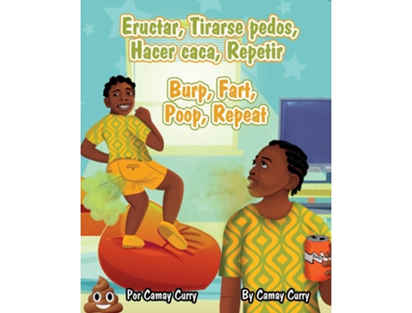 Livro Eructar, Tirarse pedos, Hacer caca, Repetir de Camay Lovell Curry (Inglês)