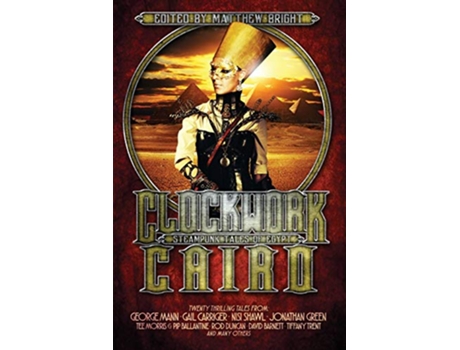 Livro Clockwork Cairo Steampunk Tales of Egypt de Gail Carriger George Mann (Inglês)