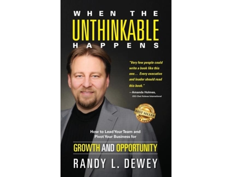 Livro When The Unthinkable Happens How To Lead Your Team And Pivot Your Business For Growth And Opportunity De Randy Dewey (inglês)