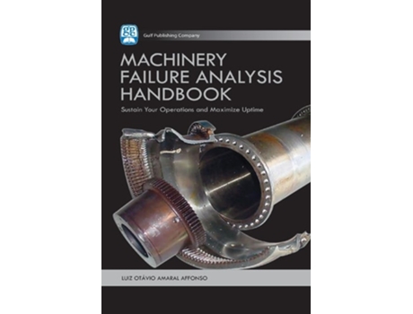 Livro Machinery Failure Analysis Handbook de Luiz Octavio Amaral Affonso (Inglês - Capa Dura)
