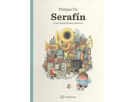 Livro Serafín Y Sus Maravillosos Inventos de Philippe Fix (Espanhol)