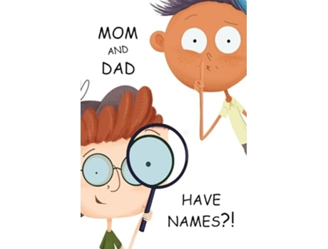 Livro Mom and Dad Have Names?! de Andrew A Stewart e Kendall N Mosser (Inglês)