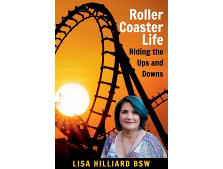 Livro Roller Coaster Life Riding The Ups And Downs De Lisa Hilliard (inglês)