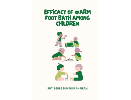 Livro EFFICACY OF WARM FOOT BATH AMONG CHILDREN de SMT BEDRE SUWARNA SHRIRAM (Inglês)