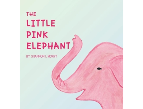 Livro The Little Pink Elephant de Shannon L Mokry (Inglês - Capa Dura)