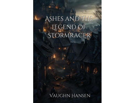 Livro Ashes and the Legend of Stormracer de Vaughn Hansen (Inglês)