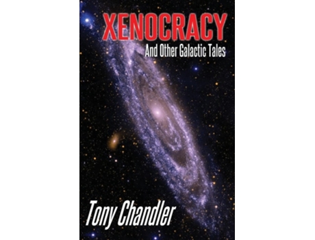 Livro Xenocracy And Other Galactic Tales De Tony Chandler (inglês)