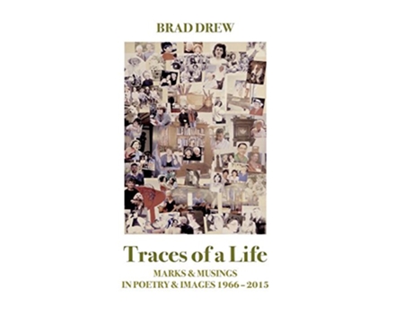 Livro Traces of a Life MARKS MUSINGS IN POETRY IMAGES 1966 2015 de Brad Drew (Inglês)