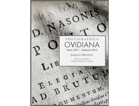 Livro Photographica ovidiana : Tomis 2011, Sulmona 2015 de Esteban Bérchez Castaño, Joaquín Bérchez, Esperanza Guillén (Espanhol)