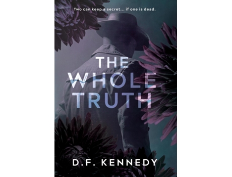 Livro The Whole Truth De Df Kennedy (inglês)