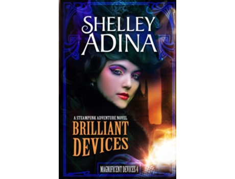 Livro Brilliant Devices A steampunk adventure novel de Shelley Adina (Inglês)