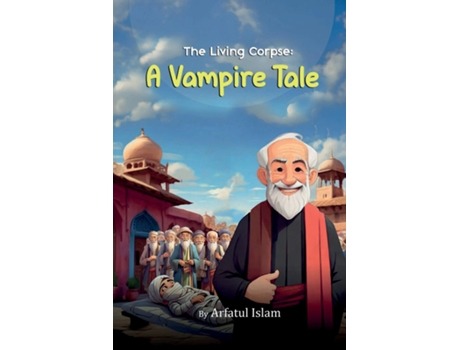 Livro The Living Corpse A Vampire Tale de ARFATUL ISLAM (Inglês)