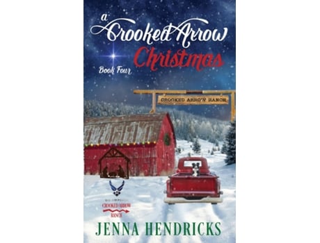 Livro A Crooked Arrow Christmas A Military Sweet Cowboy Romance in Big Sky Country de Jenna Hendricks (Inglês)