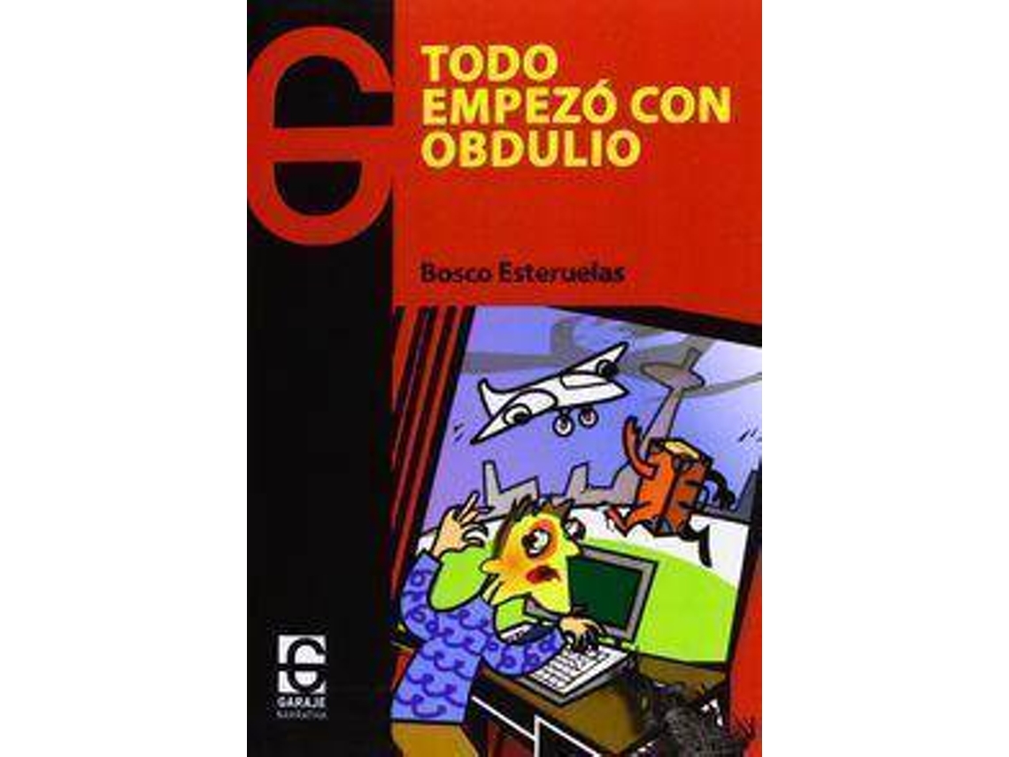 Livro Todo Empezó Con Obdulio Aventuras Y Desventuras De Un Par De Ingenuos de Bosco Esteruelas (Espanhol)