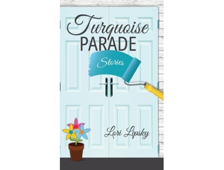 Livro Turquoise Parade Stories De Lori Lipsky (inglês)