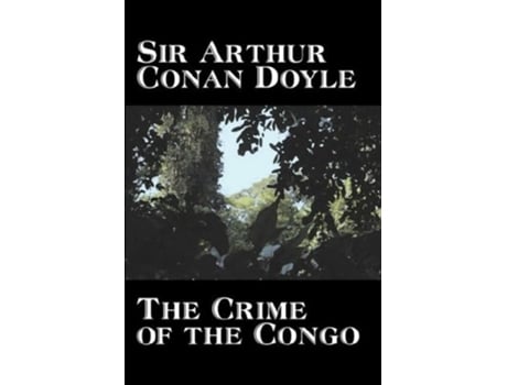 Livro The Crime Of The Congo By Arthur Conan Doyle, History, Africa De Arthur Conan Doyle (inglês - Capa Dura)