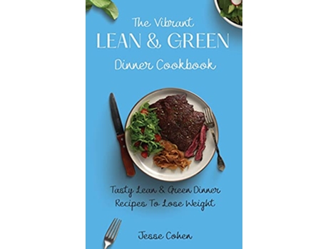 Livro The Vibrant Lean Green Dinner Cookbook Tasty Lean Green Dinner Recipes To Lose Weight de Jesse Cohen (Inglês)